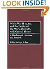 World War II in Asia and the Pacific and the War's Aftermath, with General Themes: A Handbook of Literature and Research