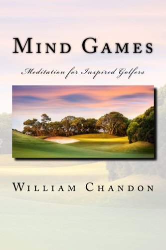 Mind Games: Meditation for Inspired Golfers Mind Games: Meditation for Inspired Golfers