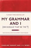 My grammar and I (or should that be 'me'?) : old-school ways to sharpen your English