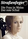 Stra�enfeger 10 - Die Frau in Weiss / Der rote Schal - Heidelinde Weis
