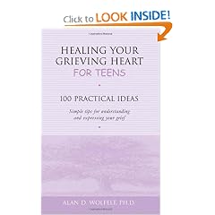 Healing Your Grieving Heart for Teens: 100 Practical Ideas (Healing Your Grieving Heart series)