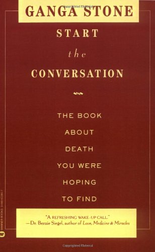 Start the Conversation: The Book About Death You Were Hoping to Find, by Ganga Stone