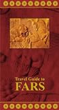 Travel Guide to Fars, Iran (Travel Guides to Iran)