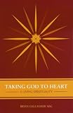 Taking God to Heart: A Living Spirituality