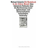 Der Buchdruck in der fr�hen Neuzeit: Eine historische Fallstudie �ber die Durchsetzung neuer Informations- und Kommunikationstechnologienvon "Michael Giesecke"