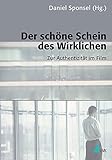 Image de Der schöne Schein des Wirklichen: Zur Authentizität im Film (Kommunikation audiovisuell)