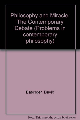 Philosophy and Miracle: The Contemporary Debate (Problems in Contemporary Philosophy)