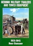 German Military Trailers and Towed Equipment: 1935-1945 (Schiffer Military Aviation History)