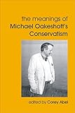 The meanings of Michael Oakeshott's conservatism
