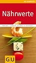 Nährwerte: Gesundheit kann man essen (GU Gesundheits-Kompasse)