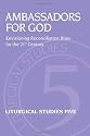 Ambassadors for God: Envisioning Reconciliation Rites for the 21st Century (Liturgical Studies) (Liturgical Studies Series)