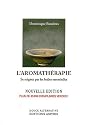L'aromathérapie : Se soigner par les huiles essentielles
