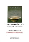 L'aromathérapie : Se soigner par les huiles essentielles