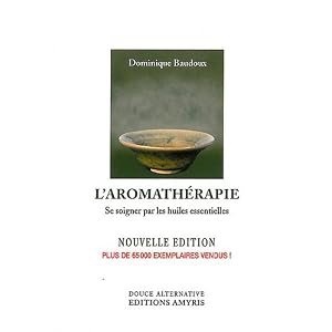 L'aromath�rapie : Se soigner par les huiles essentielles