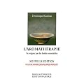 L'aromath�rapie : Se soigner par les huiles essentielles