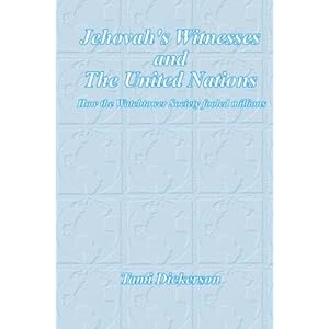Jehovah's Witnesses and the United Nations: How the Watchtower Society Fooled Millions