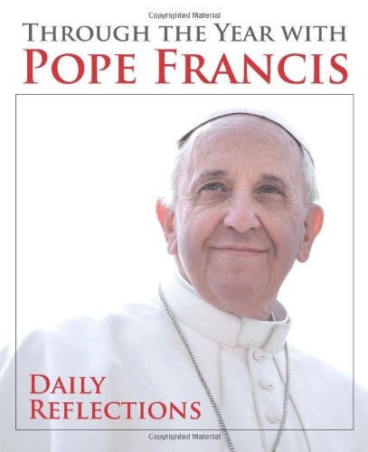 Through the Year with Pope Francis: Daily Reflections