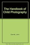 The handbook of child photography