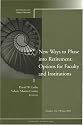 New Ways to Phase into Retirement: Options for Faculty and Institutions: New Directions for Higher Education, No.132 (J-B HE Single Issue Higher Education)
