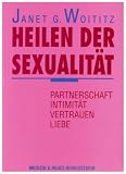 Heilen der Sexualit&auml;t: Partnerschaft, Intimit&auml;t, Vertrauen, Liebe - Janet G. Woititz