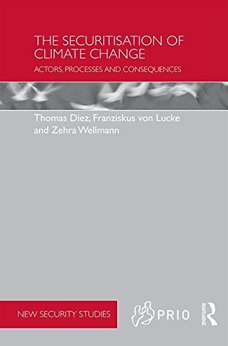 The Securitisation of Climate Change: Actors, Processes and Consequences (PRIO New Security Studies)