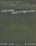 Malicious Cryptography: Exposing Cryptovirology