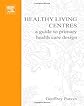 Healthy Living Centres: A Guide to Primary Health Care Design