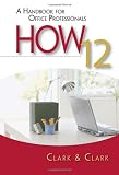 HOW 12: A Handbook for Office Professionals (How (Handbook for Office Workers))