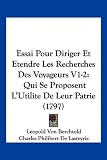 Essai Pour Diriger Et Etendre Les Recherches Des Voyageurs V1-2: Qui Se Proposent L'Utilite de Leur Patrie (1797)