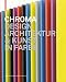 Chroma: Design, Architektur und Kunst in Farbe