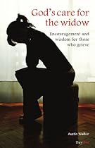 God's Care for the Widow: Encouragement and Wisdom for Those Who Grieve God's Care for the Widow: Encouragement and Wisdom for Those Who Grieve