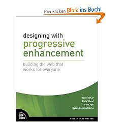 Designing with Progressive Enhancement: Building the Web That Works for Everyone (Voices That Matter)
