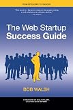 The Web Startup Success Guide (Books for Professionals by Professionals)