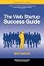 The Web Startup Success Guide (Books for Professionals by Professionals)