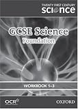 Twenty First Century Science: GCSE Science: Foundation Level Workbook B1, C1, P1