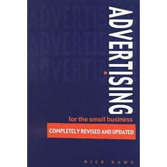 Advertising for the Small Business: How to Get Maximum Sales for the Minimum Cost