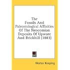 The Fossils And Paleontological Affinities Of The Neocomian Deposits Of Upware And... by Walter Keeping