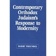 Contemporary Orthodox Judaism's Response to Modernity by  Barry Freundel