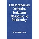 Contemporary Orthodox Judaism's Response to Modernity by Barry Freundel