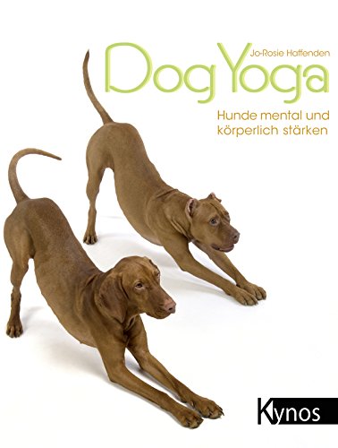DogYoga: Hunde mental und körperlich stärken (German Edition)