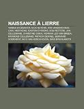 Naissance à Lierre: Yanina Wickmayer, Nick Nuyens, Wim Vandekeybus, Carl Hoefkens, Gaston Eyskens, Bob Peeters, Jan Ceulemans, Christine Conix (French Edition)