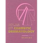 Atlas of Cosmetic Dermatology by  Zoe Diana Draelos