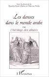 Les danses dans le monde arabe, ou, L héritage des almées