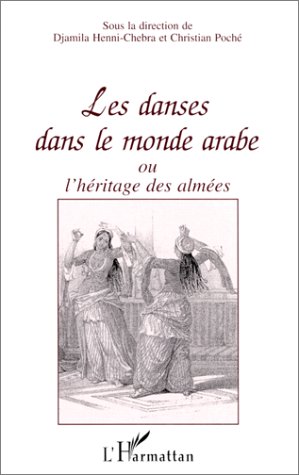 Les danses dans le monde arabe, ou, L héritage des almées