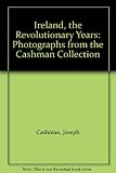 Ireland : the revolutionary years : photographs from the Cashman Collection, Ireland 1910-30
