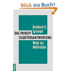 Das Prinzip Selbstverantwortung: Wege zur Motivation