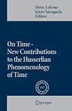On time - : New contributions to the Husserlian phenomenology of time
