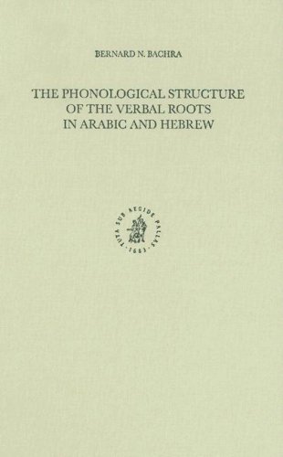 The Phonological Structure of the Verbal Roots in Arabic and Hebrew (Studies in Semitic Languages and Linguistics)