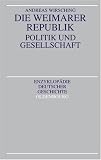 Die Weimarer Republik: Politik und Gesellschaft