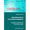Zukunftstrends im Trennungsmanagement: Grundlagen und Perspektiven f�r professionelle und faire Personalfreisetzungen